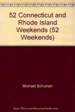 52 Connecticut and Rhode Island Weekends (52 Weekends) - Michael A. Schuman