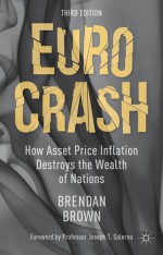 Euro Crash: How Asset Price Inflation Destroys the Wealth of Nations - Brendan Brown