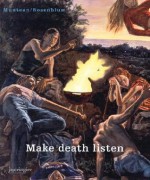 Muntean/Rosenblum: Make Death Listen - Marcus Muntean, Barbara Steiner, Marcus Muntean