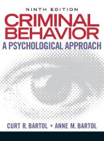 Criminal Behavior: A Psychological Approach - Curt Bartol, Anne Bartol