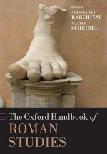 The Oxford Handbook of Roman Studies - Alessandro Barchiesi, Walter Scheidel