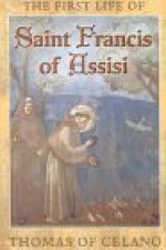 Thomas of Celano's First Life of St. Francis of Assisi - Thomas of Celano, Brother Thomas of Celano, Christopher (Trans.) Stace, Christopher Stace