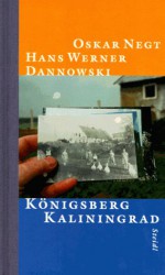 Konigsberg, Kaliningrad: Reise in Die Stadt Kants Und Hamanns - Oskar Negt