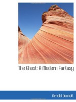 The Ghost: A Modern Fantasy - Arnold Bennett