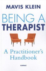 Being a Therapist: A Practioner's Handbook - Mavis Klein