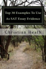 Top 30 Examples To Use As SAT Essay Evidence - Christian Heath