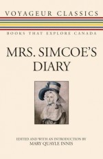 Mrs. Simcoe's Diary - Simcoe Elizabeth Posthuma, Michael Gnarowski, Elizabeth Posthuma Simcoe