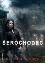 Šerochodec (Šerochodec, #1) - Kat Richardson, Petra Kubašková