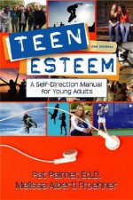 Teen Esteem: A Self-Direction Manual for Young Adults - Pat Palmer, Melissa Alberti Froehner