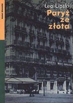 Paryż ze złota. Teksty rozproszone. - Leo Lipski