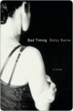 Bad Timing Bad Timing Bad Timing - Betsy Berne