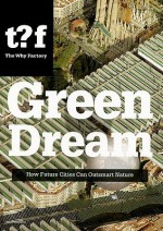 Green Dream - Winy Maas, Ulf Hackauf, Pirjo Haikola, Why Factory