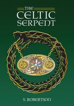 The Celtic Serpent - S. Robertson