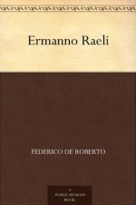 Ermanno Raeli (Italian Edition) - Federico De Roberto