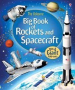 Big Book of Rockets and Spacecraft - Louie Stowell