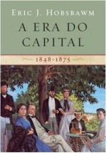 A Era do Capital: 1848-1875 - Eric J. Hobsbawm, Luciano Costa Neto