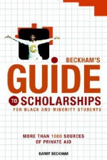 Beckham's Guide to Scholarships: For Black and Minority Students - Barry Beckham