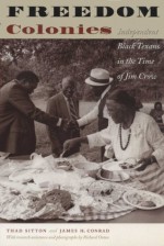 Freedom Colonies (Jack and Doris Smothers Series in Texas History, Life, and Culture) - James H. Conrad, Thad Sitton, Richard Orton