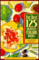 The Best 125 Meatless Italian Dishes (The Best 125) - Susann Geiskopf-Hadler, Mindy Toomay