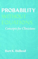 Probability without Equations: Concepts for Clinicians - Bart K. Holland