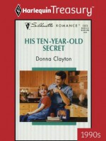 His Ten-Year-Old Secret (Silhouette Romance) - Donna Clayton