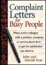 Complaint Letters for Busy People - John Bear, Mariah P. Bear