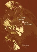 Large White House Speaking - Mark Irwin