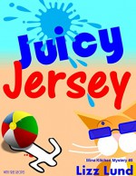 Juicy Jersey (FREE Today!): #5 Humorous Cozy Mystery - Funny Adventures of Mina Kitchen - with Recipes (Mina Kitchen Cozy Mystery Series - Book 5) - Lizz Lund