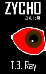 Zycho: Zero to Nil (The Zycho Series Book 0) - T.B. Ray