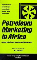 Petroleum Marketing in Africa: Issues in Pricing, Taxation and Investment - M. R. Bhagavan