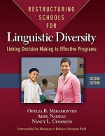 Restructuring Schools for Linguistic Diversity: Linking Decision Making to Effective Programs - Ofelia B. Miramontes, Adel Nadeau, Nancy L. Commins