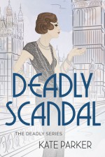 Deadly Scandal - Kate Parker