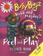 Webb and Mayday's Peel and Play Sticker Book [With Over 200 Stickers] - Bill Bolton, Sue Harris