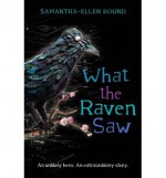 What the Raven Saw - Samantha-Ellen Bound