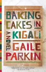 Baking Cakes in Kigali - Gaile Parkin