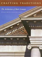 Crafting Traditions: The Architecture of Mark Lemmon - Richard R. Brettell