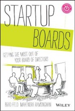 Startup Boards: Getting the Most Out of Your Board of Directors - Brad Feld, Mahendra Ramsinghani