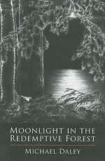 Moonlight in the Redemptive Forest [With CD (Audio)] - Michael Daley