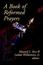 Book of Reformed Prayers - Lamar Williamson Jr., Susan Rice