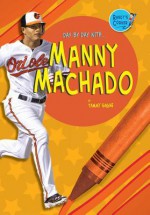 Manny Machado - Tammy Gagne