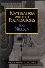 Naturalism Without Foundations - Kai Nielsen