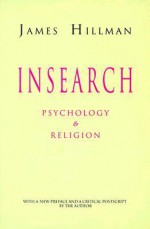 Insearch: Psychology and Religion (Jungian Classics 2) - James Hillman