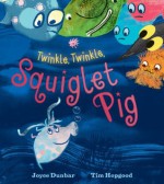 Twinkle, Twinkle, Squiglet Pig - Joyce Dunbar, Tim Hopgood