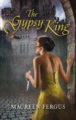 The Gypsy King: Book 1 of the Gypsy King Trilogy - Maureen Fergus