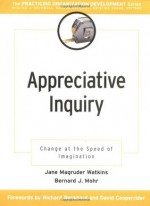 Appreciative Inquiry: Change at the Speed of Imagination - Jane Magruder Watkins