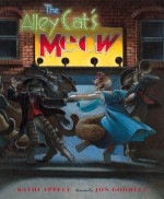 The Alley Cat's Meow - Kathi Appelt, Jon Goodell