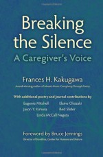 Breaking The Silence: A Caregiver's Voice - Frances H. Kakugawa, Sandra Williams