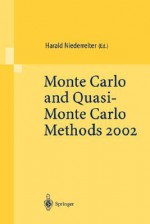 Monte Carlo And Quasi Monte Carlo Methods 2002: Proceedings Of A Conference Held At The National University Of Singapore, Republic Of Singapore, November 25 28, 2002 - Harald Niederreiter