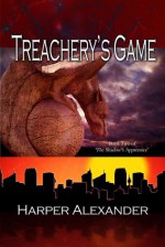 Treachery's Game - Harper Alexander