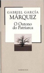 O Outono do Patriarca - José Teixeira de Aguilar, Gabriel García Márquez